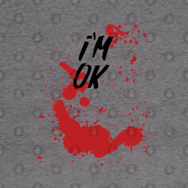 I'm OK - Bloody Halloween by TDesign